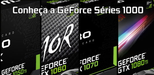 Conheça a série GeForce 1000 séries